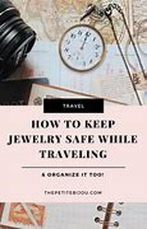 Protect Your Jewelry When Traveling