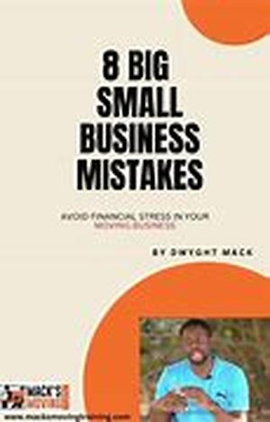 8 BIG Small Business Mistakes