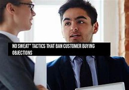 3 "No Sweat" Tactics That Ban Customer Buying Objections