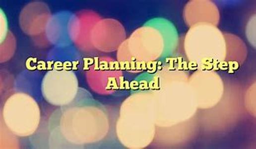 Career Planning: The Step Ahead