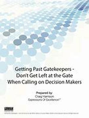 Getting Past Gatekeepers: Don't Get Left At the Gate When Calling on Decision Makers