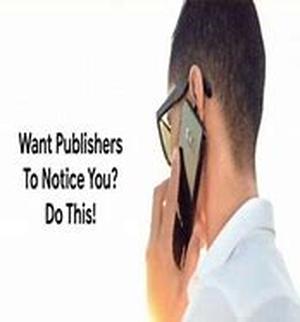 How to get publishers to notice you