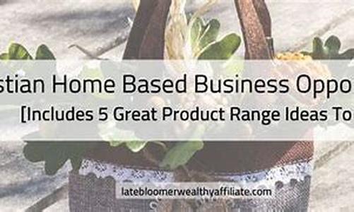 Excellent Home based Christian Business Opportunities