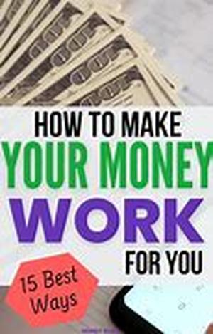How To Make Money From Your Money