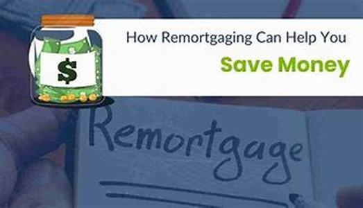 Remortgages: The Helps and Hazards