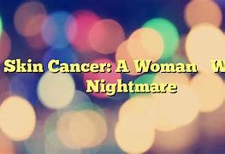 Skin cancer is the most common of human cancer